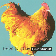 BWANI JUNCTION - FULLY COCKED (UK) CD