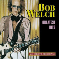 BOB WELCH - GREATEST HITS (MOD) CD