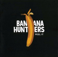 BANANA HUNTERS - PEEL IT (UK) CD