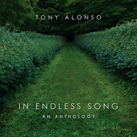 TONY ALONSO - IN ENDLESS SONG: AN ANTHOLOGY CD