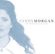 CINDY MORGAN - DEFINITIVE COLLECTION: UNPUBLISHED EXCLUSIVE (MOD) CD