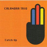 CALANDRA TRIO - CATCH UP (IMPORT) CD