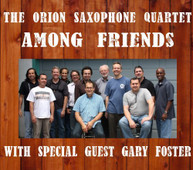 ORION SAXOPHONE QUARTET - AMONG FRIENDS CD