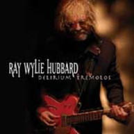 RAY WYLIE HUBBARD - DELIRIUM TREMOLOS CD