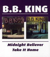 B.B. KING - MIDNIGHT BELIEVER TAKE IT HOME (UK) CD