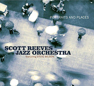 SCOTT REEVES JAZZ ORCHESTRA - PORTRAITS AND PLACES CD