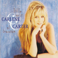 CARLENE CARTER - LITTLE ACTS OF TREASON (MOD) CD