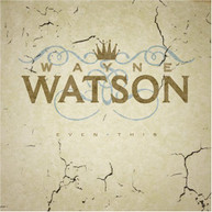 WAYNE WATSON - EVEN THIS CD