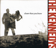KENNEDYS - CLOSER THAN YOU KNOW CD