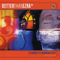 BETTER THAN EZRA - HOW DOES YOUR GARDEN GROW (MOD) CD