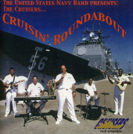 US NAVY BAND: THE CRUISERS - CRUISIN ROUNDABOUT CD