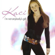 KACI - I'M NOT ANYBODY'S GIRL (MOD) CD