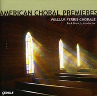 WILLIAM FERRIS CHORALE FRENCH - AMERICAN CHORAL PREMIERES CD