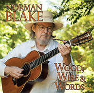 NORMAN BLAKE - WOOD WIRE & WORDS CD