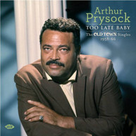 ARTHUR PRYSOCK - TOO LATE BABY:OLD TOWN SINGLES 1958-66 (UK) CD