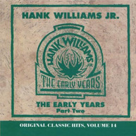 HANK WILLIAMS JR - EARLY YEARS 2 (ORIGINAL) (CLASSIC) (HITS) (14) (MOD) CD