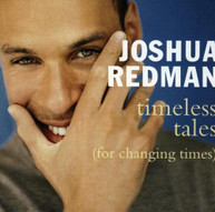 JOSHUA REDMAN - TIMELESS TALES (FOR) (CHANGING) (TIMES) (MOD) CD