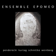 PENDERECKI ENSEMBLE EPOMEO - WORKS BY PENDERECKI KURTAG SCHNITTKE & CD