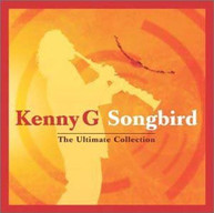 KENNY G - SONGBIRD: ULTIMATE COLLECTION (UK) CD