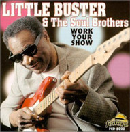 LITTLE BUSTER & S. BROS - WORK YOUR SHOW CD