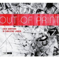 ERIC WATSON CHRISTOF LAUER - OUT OF PRINT (DIGIPAK) CD