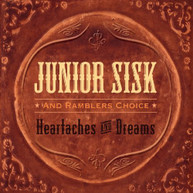 JUNIOR SISK RAMBLERS CHOICE - HEARTACHES & DREAMS (DIGIPAK) CD