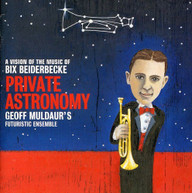 GEOFF MULDAUR - PRIVATE ASTRONOMY: A VISION OF THE MUSIC OF BIX CD