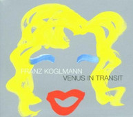 FRANZ KOGLMANN - VENUS IN TRANSIT CD