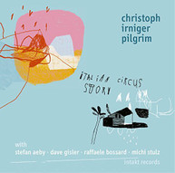 CHRISTOPH IRNIGER - ITALIAN CIRCUS STORY CD