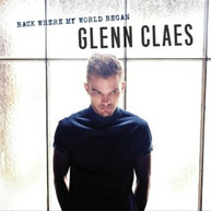 GLENN CLAES - BACK WHERE MY WORLD BEGAN (IMPORT) CD