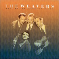 WEAVERS - BEST OF VANGUARD YEARS CD