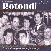 ROTONDI - POLKA CHANGED MY LIFE TODAY CD