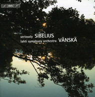 SIBELIUS YLONEN KUUSISTO LAHTI SYM VANSKA - SERIOUSLY SIBELIUS CD