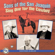 SONS OF THE SAN JOAQUIN - SING ONE FOR THE COWBOY CD