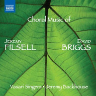 BRIGGS /  VASARI SINGERS / BACKHOUSE - CHORAL MUSIC OF JEREMY FILSELL & CD
