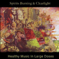 SPIRITS BURNING &  CLEARLIGHT - HEALTHY MUSIC IN LARGE DOSES CD