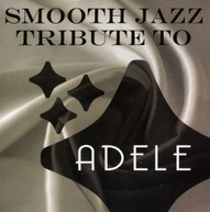 SMOOTH JAZZ TRIBUTE TO ADELE VARIOUS ARTISTS CD
