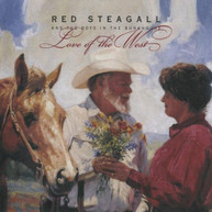 RED STEAGALL & BOYS IN THE BUNKHOUSE - LOVE OF THE WEST CD