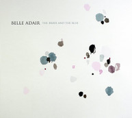 BELLE ADAIR - BRAVE & THE BLUE (DIGIPAK) CD