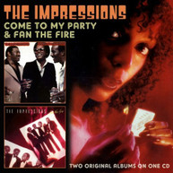 IMPRESSIONS - COME TO MY PARTY FAN THE FIRE (UK) CD