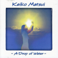 KEIKO MATSUI - DROP OF WATER (BONUS TRACK) CD