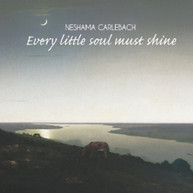 NESHAMA CARLEBACH - EVERY LITTLE SOUL MUST SHINE (DIGIPAK) CD