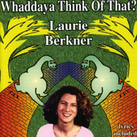 LAURIE BERKNER - WHADDAYA THINK OF THAT CD