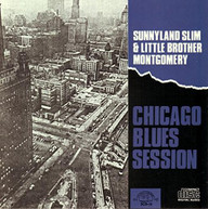 SUNNYLAND SLIM LITTLE BROTHER MONTGOMERY - CHICAGO BLUES SESSIONS CD