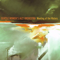 SEATTLE WOMEN'S JAZZ ORCHESTRA - MEETING OF THE WATERS CD