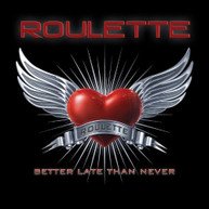 ROULETTE - BETTER LATE THAN NEVER (BONUS) (TRACKS) CD
