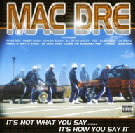 MAC DRE - IT'S NOT WHAT YOU SAY IT'S HOW YOU SAY IT CD