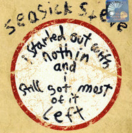 SEASICK STEVE - I STARTED OUT WITH NOTHIN & I STILL GOT MOST OF IT CD
