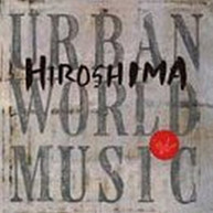 HIROSHIMA - URBAN WORLD MUSIC (MOD) CD
