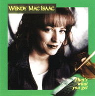 WENDY MACISAAC - THAT'S WHAT YOU GET CD